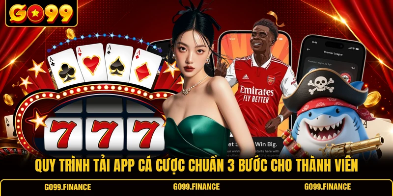 Quy trình tải app cá cược chuẩn 3 bước cho thành viên